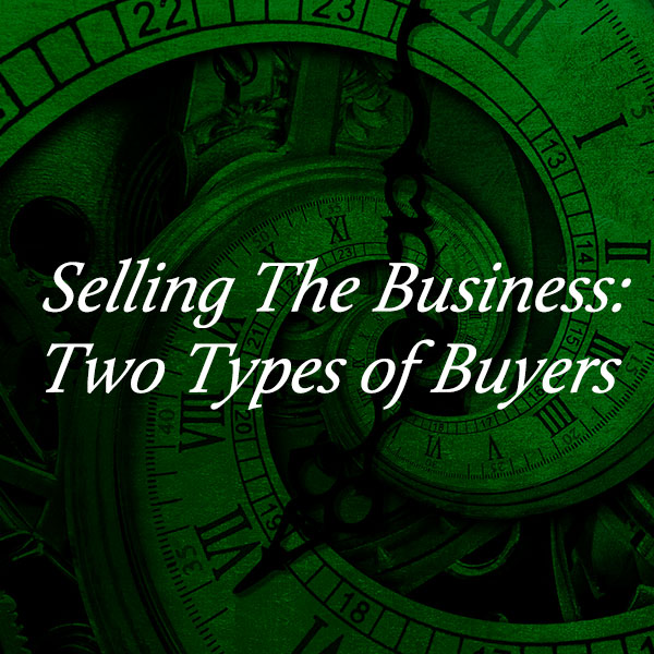 Featured image for “Selling The Business:  Two Types of Buyers”