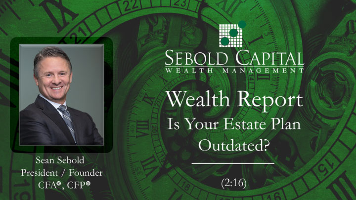 Featured image for “The Wealth Report – Is Your Estate Plan Outdated?”